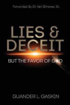 Coperta cărții 'Lies & Deceit: But the Favor of God - Guander L. Gaskin'