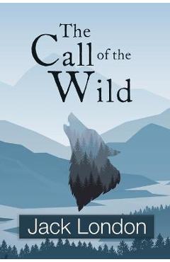 Coperta cărții 'The Call of the Wild (Reader's Library Classics) - Jack London'