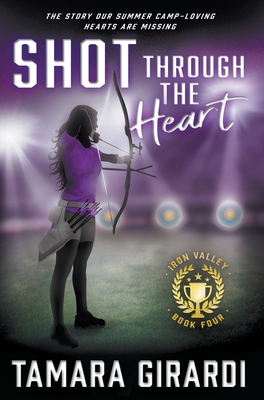 Shot Through The Heart: A YA Contemporary Sports Novel - Tamara Girardi