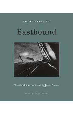 Eastbound - Maylis De Kerangal