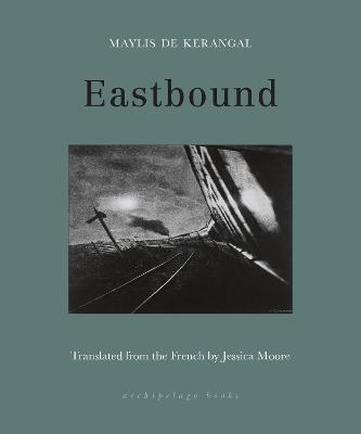 Eastbound - Maylis De Kerangal