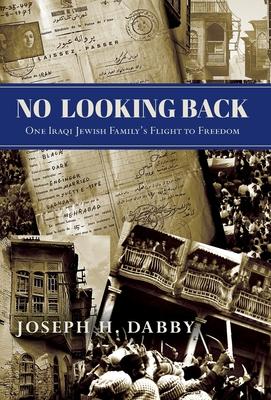 No Looking Back: One Iraqi Jewish Family's Flight to Freedom: One - Joseph H. Dabby