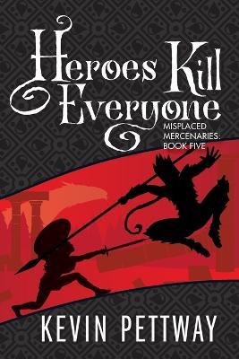 Heroes Kill Everyone - Kevin Pettway