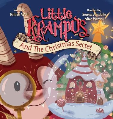Little Krampus And The Christmas Secret: A Children's Christmas Picture Book - Killian Wolf
