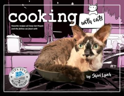 Cooking with Cats: Favorite Recipes of Crazy Cat People and Felines We Feast With - Sheri Lynch