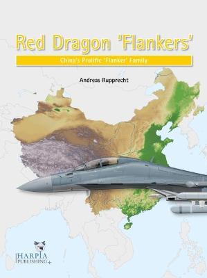 Red Dragon 'Flankers': China's Prolific 'Flanker' Family - Andreas Rupprecht