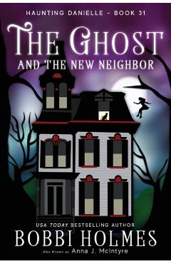 The Ghost and the New Neighbor - Bobbi Holmes