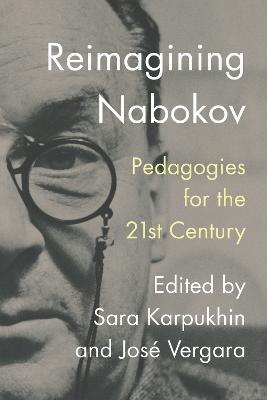 Reimagining Nabokov: Pedagogies for the 21st Century - José Vergara