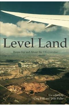 Coperta cărții 'Level Land: Poems For and About the I35 Corridor - Todd Fuller'