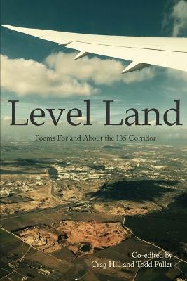 Level Land: Poems For and About the I35 Corridor - Todd Fuller