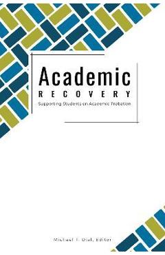 Coperta cărții 'Academic Recovery: Supporting Students on Academic Probation - Michael T. Dial'