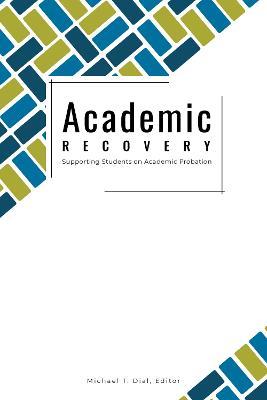 Academic Recovery: Supporting Students on Academic Probation - Michael T. Dial