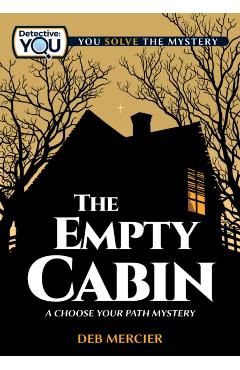 The Empty Cabin: A Choose Your Path Mystery - Deb Mercier
