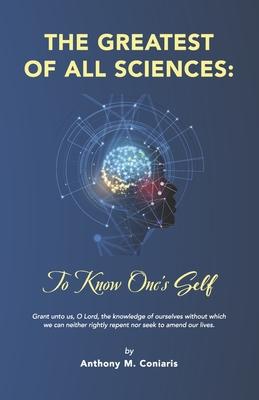The Greatest of All Sciences: To Know One's Self - Anthony M. Coniaris