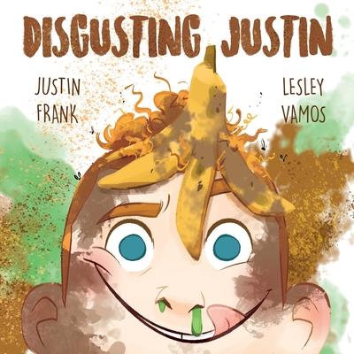 Disgusting Justin - Justin Frank