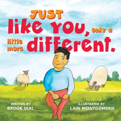 Just Like You, only a little more different. - Brook Seal