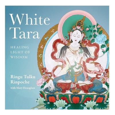 White Tara: Healing Light of Wisdom - Ringu Tuku