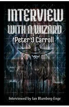 Interview with a Wizard - Peter J Carroll - Peter J. Carroll