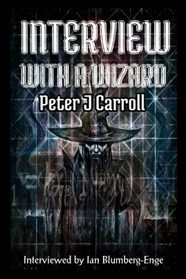 Interview with a Wizard - Peter J Carroll - Peter J. Carroll