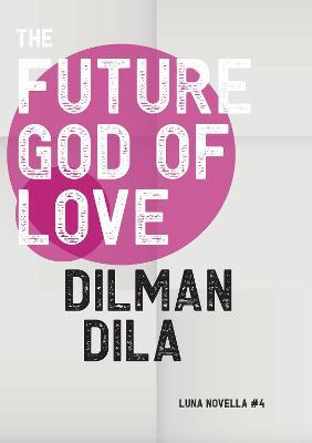 The Future God of Love - Dilman Dila