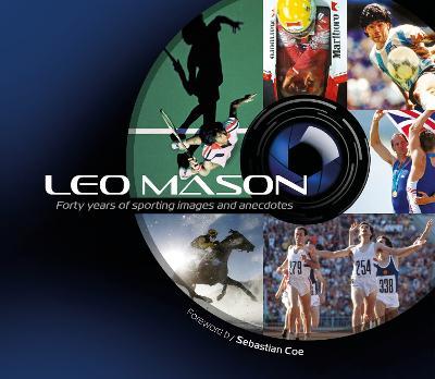 Leo Mason: Forty Years of Sporting Images and Anecdotes - Leo Mason