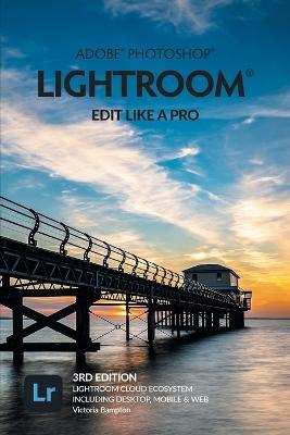 Adobe Photoshop Lightroom - Edit Like a Pro (2022 Release) - Victoria Bampton