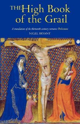 The High Book of the Grail: A Translation of the Thirteenth-Century Romance of Perlesvaus - Nigel Bryant
