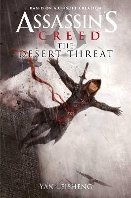 The Desert Threat: An Assassin's Creed Novel - Yan Leisheng