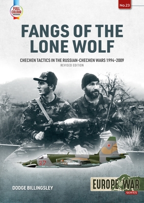 Fangs of the Lone Wolf: Chechen Tactics in the Russian-Chechen Wars 1994-2009 - Dodge Billingsley