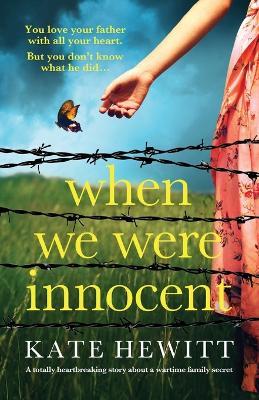 When We Were Innocent: A totally heartbreaking story about a wartime family secret - Kate Hewitt