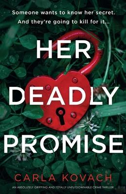 Her Deadly Promise: An absolutely gripping and totally unputdownable crime thriller - Carla Kovach