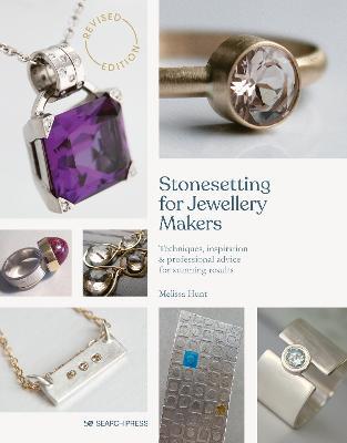 Stonesetting for Jewellery Makers: Techniques, Inspiration & Professional Advice for Stunning Results - Melissa Hunt
