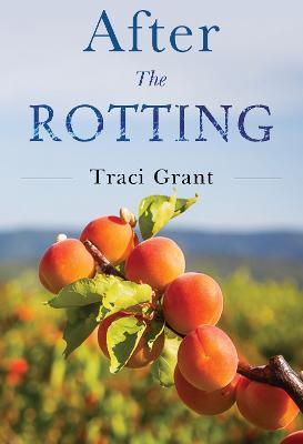 After the Rotting - Traci Grant