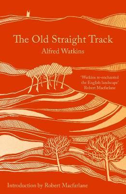 The Old Straight Track - Alfred Watkins