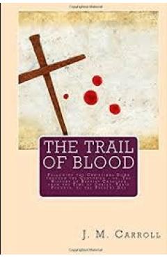 The Trail of Blood - J. M. Carroll