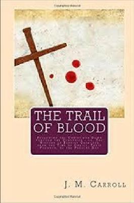 The Trail of Blood - J. M. Carroll