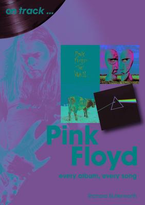Pink Floyd: Every Album Every Song - Richard Butterworth