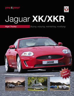 You & Your Jaguar Xk/Xkr: Buying, Enjoying, Maintaining, Modifying - New Edition - Nigel Thorley