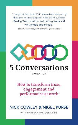 5 Conversations: How to transform trust, engagement and performance at work - Nick Cowley