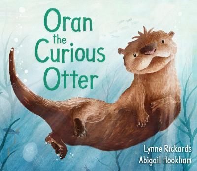 Oran the Curious Otter - Lynne Rickards