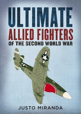 Ultimate Allied Fighters of the Second World War - Justo Miranda