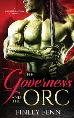 The Governess and the Orc: A Monster Fantasy Romance - Finley Fenn