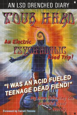 Tour Head: I Was an Acid Fueled Teenage Dead Fiend! - Nordy