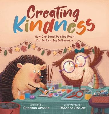 Creating Kindness: How One Small Painted Rock Can Make a Big Difference - Rebecca Greene