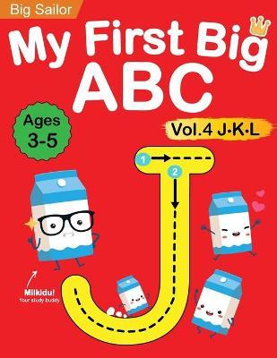 My First Big ABC Book Vol.4: Preschool Homeschool Educational Activity Workbook with Sight Words for Boys and Girls 3 - 5 Year Old: Handwriting Pra - Big Sailor Edu