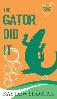 The Gator Did It - Kay Dew Shostak