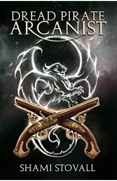 Dread Pirate Arcanist - Shami Stovall