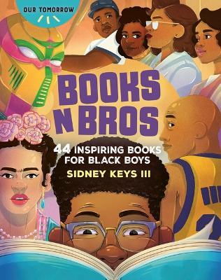 Books N Bros: 44 Inspiring Books for Black Boys - Sidney Keys