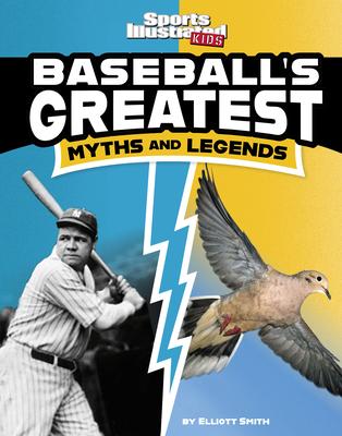 Baseball's Greatest Myths and Legends - Elliott Smith