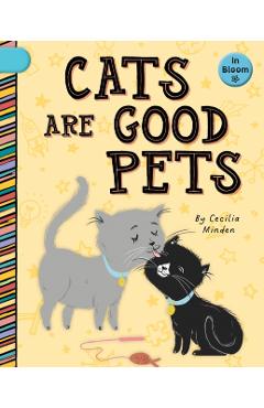 Cats Are Good Pets - Cecilia Minden